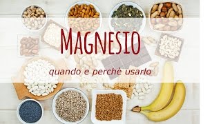 Magnesio proprietà benefici e quando utilizzarlo [upl. by Weissmann672]