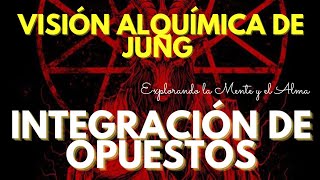 🔥🌿 INTEGRACIÓN de OPUESTOS VISIÓN ALQUÍMICA de JUNG 🌌✨ [upl. by Carmena]