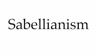 How to Pronounce Sabellianism [upl. by Nahtannhoj]