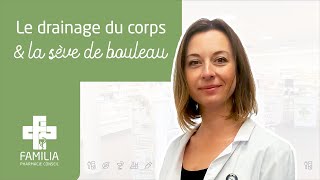 Le drainage du corps et la sève de bouleau  Votre pharmacien Familia vous conseille [upl. by Lenna326]