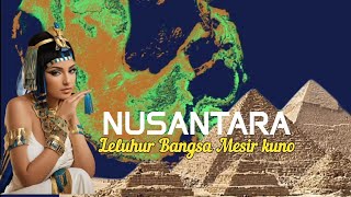 Nusantara induk peradaban Duniatanah para Dewa leluhur Bangsa Mesir kuno [upl. by Thaddus990]