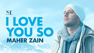 Maher Zain  I Love You So  Official Lyric Video [upl. by Burne]