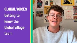 Global Voices episode 1 Getting to know the Global Village team [upl. by Anastice]