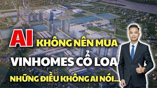 Ai Không Nên Mua Vinhomes Cổ Loa Những điều không ai nói với khách hàng  Vinhomes Global Gate [upl. by Oralie]