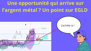 Une opportunité à venir sur largent métal  Un point sur EGLD [upl. by Monson760]