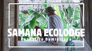 ¿El mejor ECOLODGE de República Dominicana  SAMANÁ  REPÚBLICA DOMINICANA 3 [upl. by Ungley543]