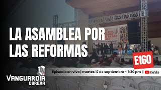 Ep 160 La Asamblea por las reformas [upl. by Barbi]