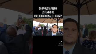 Olof K Gustafsson Listening To President Donald J Trump [upl. by Balmuth]