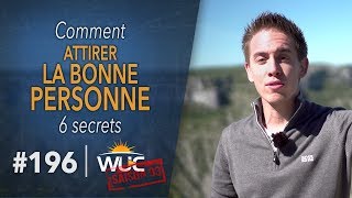 6 secrets pour attirer la BONNE PERSONNE  WUC 196 [upl. by Alisun]