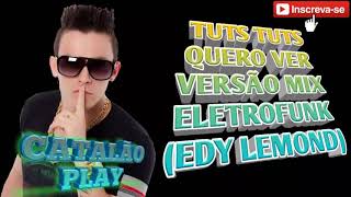 ELETROFUNK VERSÃO MIX TUTS TUTS EDY LEMOND [upl. by Kwabena]