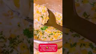 Creamed Corn Recipe In The Instant Pot [upl. by Jory474]