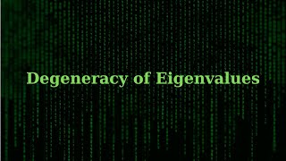 Degeneracy of Eigenvalues and applications  Linear Algebra [upl. by Snapp]