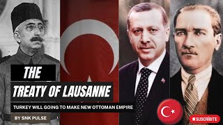 The Treaty of Lausanne Turkey will going to make New Ottoman Empire  Turkey 100year Agreement [upl. by Grider]