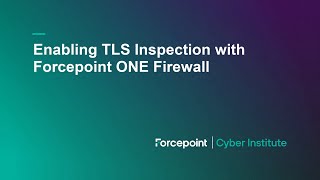 Enabling TLS Inspection with Forcepoint ONE Firewall [upl. by Brahear]