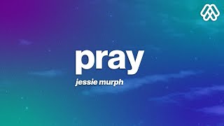 Jessie Murph  Pray Lyrics [upl. by Aiki]