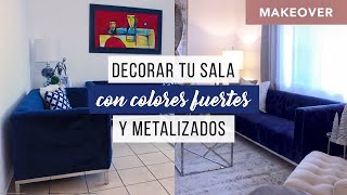 MAKEOVER COMO DECORAR TU SALA CON AZUL Y METALICOS TUTORIAL COLORES FUERTES [upl. by Lennie]