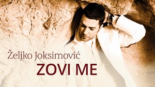 Željko Joksimović  Zovi me Official Music Audio 2005 [upl. by Aronid]