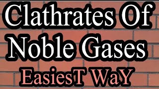 Clathrates Of Noble Gases [upl. by Noek]