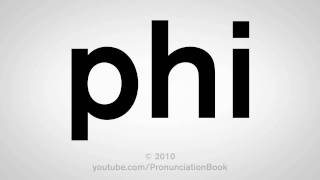 How To Pronounce Phi [upl. by Ateloj132]