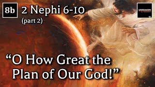 Come Follow Me  2 Nephi 610 part 2 quotO How Great the Plan of Our Godquot [upl. by Prochora]