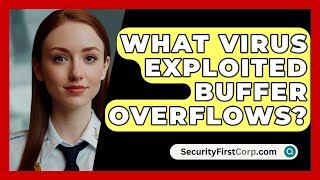 What Virus Exploited Buffer Overflows  SecurityFirstCorpcom [upl. by Frederiksen543]