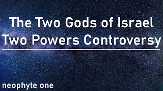 The Two Gods of Israel Two Powers Controversy [upl. by Hafinah]