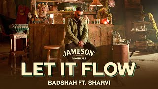 Badshah  Let It Flow Official Music Video  Sharvi [upl. by Eisinger]