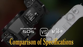 Fujifilm GFX 50s II vs Leica M10P A Comparison of Specifications [upl. by Ahseym]