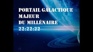 22 02 2022 PORTAIL CATACLYSMIQUE DU MILLENAIRE EVOLUTION PLANETAIRE [upl. by Owens517]