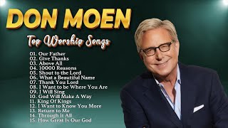 Best 50 Inspiring Don Moen Worship Songs to Begin Your Day with Gratitude 🙏Best Worship Songs [upl. by Hildagard]