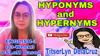 HYPONYMS and HYPERNYMS  ENGLISH 3  3rd Quarter  Week 3  USLeM Based  TitserLyn DelaCruz [upl. by Nyrual104]