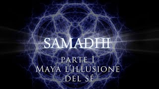 Samadhi Part 1 Italian  Samadhi Parte 1 Maya l’illusione del sé [upl. by Sherline]