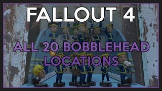 FALLOUT 4  All 20 Bobblehead Locations [upl. by Eissat]