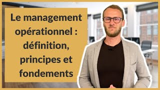 Le management opérationnel  définition principes et fondements [upl. by Valeda]