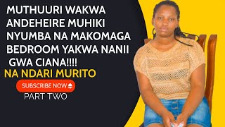 quotMILKA PART TWOquotMUTHUURI WAKWA ANDEHEIRE MUHIKI NYUMBA NA MAKOMAGA BEDROOM YAKWA NANII GWA CIANA [upl. by Naujad801]