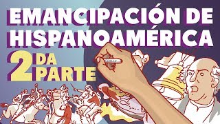 La Emancipación Hispanoamérica  Segunda parte [upl. by Anaed]