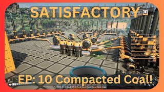 SATISFACTORY episode 10 Compacted Coal [upl. by Ainatnas]