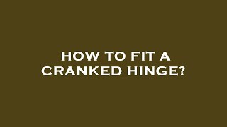 How to fit a cranked hinge [upl. by Hogan226]