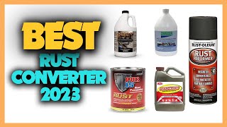 Top 10 Best Rust Converters 2023 [upl. by Ydarg865]