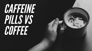 Caffeine Pills VS Coffee [upl. by Ahsinek]