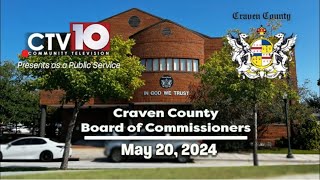 Craven County Board of Commissioners Regular Meeting  May 20 2024 [upl. by Malita]