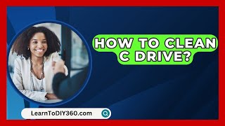 How To Clean C Drive  LearnToDIY360com [upl. by Niltak565]