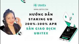 HƯỚNG DẪN STAKING UBITEX NHẬN 200300 APR COIN UB ĐÃ LIST 6 SÀN [upl. by Carilyn]