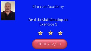 Exercice dOral de Maths 3 CPGEL2 [upl. by Einittirb789]