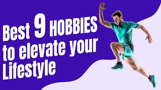 Best 9 Hobbies to Elevate your Lifestyle  BEST 9 Hobbies  Breaking Ballads  Personal Growth [upl. by Anwahsak474]