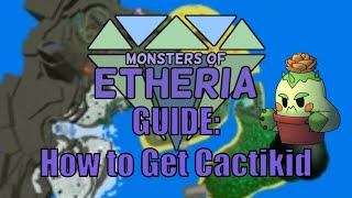 Monsters of Etheria  How to Get Cactikid [upl. by Anitselec563]