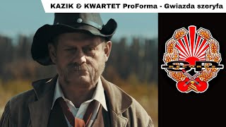 KAZIK amp KWARTET ProForma  Gwiazda szeryfa OFFICIAL VIDEO [upl. by Girand]