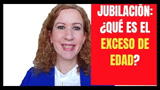 JUBILACIÓN ¿Qué pasa si me EXCEDO DE LA EDAD [upl. by Uhp]