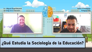 ¿Qué es y qué estudia la Sociología de la Educación  Clips Pedagogía MX [upl. by Eerat]