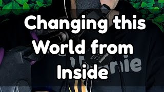 Changing this World From Inside 🎵 [upl. by Anilah938]